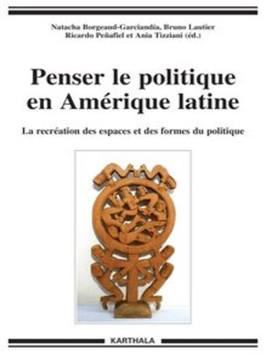 cover image of Penser le politique en Amérique latine La recréation des espaces et des formes du politique